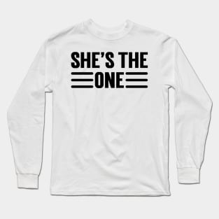 She Is The One v2 Long Sleeve T-Shirt